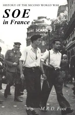 SOE we Francji: AN ACCOUNT OF THE WORK OF THE BRITISH SPECIAL OPERATIONS EXECUTIVE IN FRANCE 1940-1944 Historia drugiej wojny światowej - SOE in France: AN ACCOUNT OF THE WORK OF THE BRITISH SPECIAL OPERATIONS EXECUTIVE IN FRANCE 1940-1944 History of the Second World War