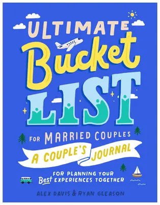 Ultimate Bucket List for Married Couples: Dziennik dla par do planowania najlepszych wspólnych doświadczeń - Ultimate Bucket List for Married Couples: A Couples Journal for Planning Your Best Experiences Together
