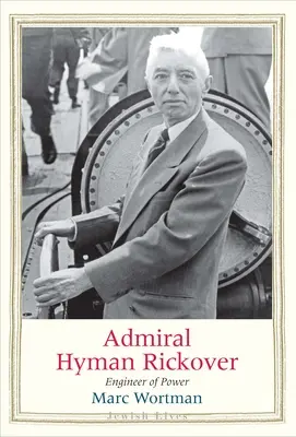 Admirał Hyman Rickover: Inżynier Mocy - Admiral Hyman Rickover: Engineer of Power