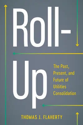 Roll-Up: Przeszłość, teraźniejszość i przyszłość konsolidacji przedsiębiorstw użyteczności publicznej - Roll-Up: The Past, Present, and Future of Utilities Consolidation