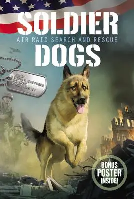 Psy żołnierskie: poszukiwanie i ratownictwo podczas nalotów - Soldier Dogs: Air Raid Search and Rescue