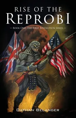 Powstanie Reprobi: Księga pierwsza: Seria pierwszej rewolucji - Rise of the Reprobi: Book One: The First Revolution Series