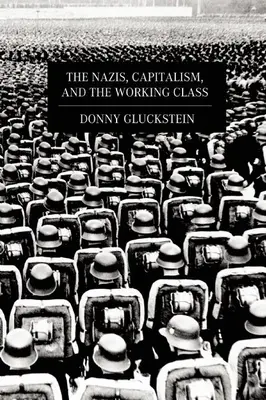 Naziści, kapitalizm i klasa robotnicza - The Nazis, Capitalism, and the Working Class