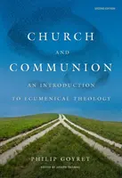 Kościół i komunia: Wprowadzenie do teologii ekumenicznej, wydanie drugie - Church and Communion: An Introduction to Ecumenical Theology, Second Edition