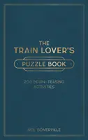 Train Lover's Puzzle Book - 200 zadań dla mózgu, od krzyżówek po quizy - Train Lover's Puzzle Book - 200 Brain-Teasing Activities, from Crosswords to Quizzes
