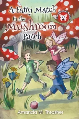 Mecz wróżek w Grzybowym Zakątku - A Fairy Match in the Mushroom Patch