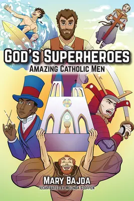 Boży superbohaterowie: Niesamowici katoliccy mężczyźni - God's Superheroes: Amazing Catholic Men