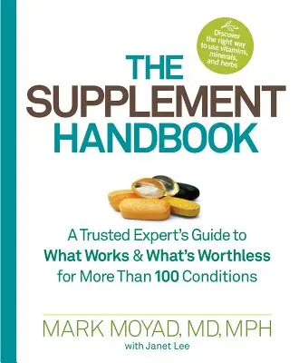 Podręcznik suplementów: Przewodnik zaufanego eksperta po tym, co działa, a co jest bezwartościowe w przypadku ponad 100 schorzeń - The Supplement Handbook: A Trusted Expert's Guide to What Works & What's Worthless for More Than 100 Conditions