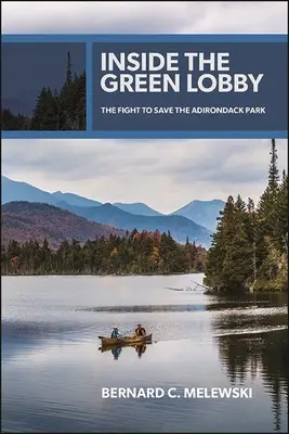 Wewnątrz zielonego lobby: Walka o ocalenie parku Adirondack - Inside the Green Lobby: The Fight to Save the Adirondack Park