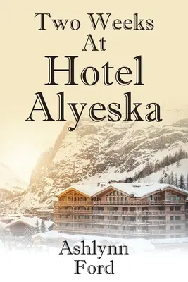 Dwa tygodnie w hotelu Alyeska - Two Weeks at Hotel Alyeska