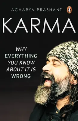 Karma: dlaczego wszystko, co o niej wiesz, jest błędne - Karma: Why Everything You Know about It Is Wrong