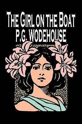 Dziewczyna na łodzi P. G. Wodehouse, Beletrystyka, Akcja i przygoda, Tajemnica i detektyw - The Girl on the Boat by P. G. Wodehouse, Fiction, Action & Adventure, Mystery & Detective