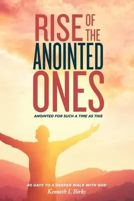 Powstanie pomazańców: Namaszczeni na taki czas jak ten - Rise of the Anointed Ones: Anointed for Such a Time as This