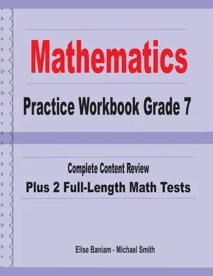 Zeszyt ćwiczeń z matematyki klasa 7: Kompletny przegląd treści plus 2 pełnowymiarowe testy matematyczne - Mathematics Practice Workbook Grade 7: Complete Content Review Plus 2 Full-length Math Tests