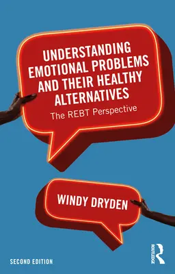 Zrozumienie problemów emocjonalnych i ich zdrowych alternatyw: Perspektywa REBT - Understanding Emotional Problems and their Healthy Alternatives: The REBT Perspective