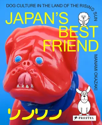 Najlepszy przyjaciel Japonii: Kultura psów w Kraju Wschodzącego Słońca - Japan's Best Friend: Dog Culture in the Land of the Rising Sun