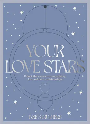 Twoje gwiazdy miłości: Odblokuj sekrety kompatybilności, miłości i lepszych relacji - Your Love Stars: Unlock the Secrets to Compatibility, Love and Better Relationships