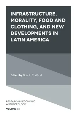 Infrastruktura, moralność, żywność i odzież oraz nowe rozwiązania w Ameryce Łacińskiej - Infrastructure, Morality, Food and Clothing, and New Developments in Latin America