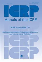 Publikacja ICRP 121 - Ochrona radiologiczna w pediatrycznej radiologii diagnostycznej i interwencyjnej - ICRP Publication 121 - Radiological Protection in Paediatric Diagnostic and Interventional Radiology