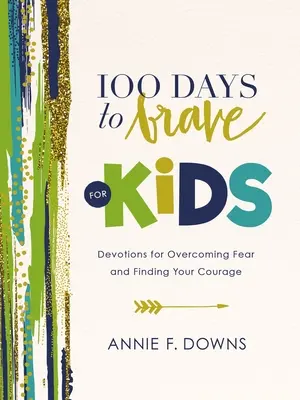 100 dni do odwagi dla dzieci: Nabożeństwa dla przezwyciężenia strachu i znalezienia odwagi - 100 Days to Brave for Kids: Devotions for Overcoming Fear and Finding Your Courage