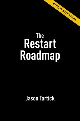 Mapa drogowa restartu: Przekieruj i zresetuj swoją karierę - The Restart Roadmap: Rewire and Reset Your Career
