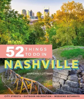 Moon 52 rzeczy do zrobienia w Nashville: Lokalne miejsca, rekreacja na świeżym powietrzu, wycieczki - Moon 52 Things to Do in Nashville: Local Spots, Outdoor Recreation, Getaways