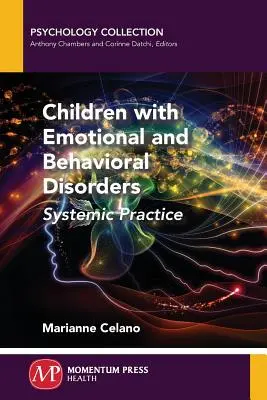 Dzieci z zaburzeniami emocjonalnymi i behawioralnymi: Praktyka systemowa - Children with Emotional and Behavioral Disorders: Systemic Practice