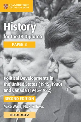 History for the Ib Diploma Paper 3 Political Developments in the United States (1945-1980) and Canada (1945-1982) z Cambridge Elevate Edition - History for the Ib Diploma Paper 3 Political Developments in the United States (1945-1980) and Canada (1945-1982) with Cambridge Elevate Edition