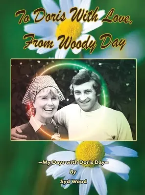 To Doris with Love, From Woody Day My Days with Doris Day (twarda oprawa) - To Doris with Love, From Woody Day My Days with Doris Day (hardback)