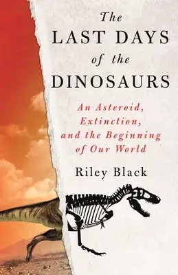 Ostatnie dni dinozaurów: Asteroida, wyginięcie i początek naszego świata - The Last Days of the Dinosaurs: An Asteroid, Extinction, and the Beginning of Our World