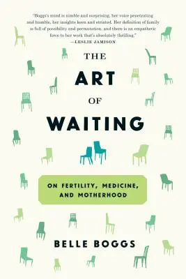 Sztuka czekania: O płodności, medycynie i macierzyństwie - The Art of Waiting: On Fertility, Medicine, and Motherhood