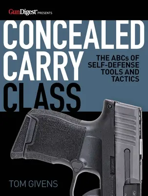 Concealed Carry Class: ABC narzędzi i taktyk samoobrony - Concealed Carry Class: The ABCs of Self-Defense Tools and Tactics