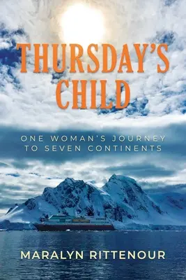 Thursday's Child: Podróż jednej kobiety na siedem kontynentów - Thursday's Child: One Woman's Journey to Seven Continents