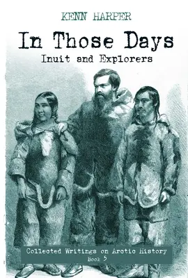 W tamtych czasach: Eskimosi i odkrywcy - In Those Days: Inuit and Explorers