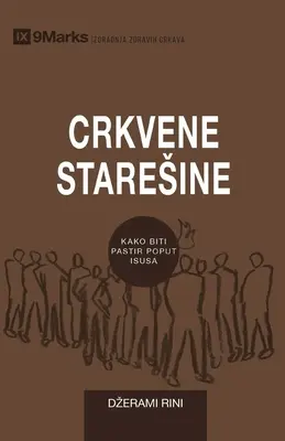 Crkvene Staresine (Starsi Kościoła) (serbski): Jak pasterzować ludowi Bożemu jak Jezus? - Crkvene Staresine (Church Elders) (Serbian): How to Shepherd God's People Like Jesus