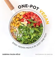 One-Pot Vegan: Łatwe dania wegańskie w jednym garnku - One-Pot Vegan: Easy Vegan Meals in Just One Pot