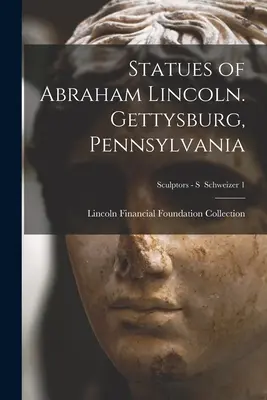 Pomniki Abrahama Lincolna. Gettysburg, Pensylwania; Rzeźbiarze - S Schweizer 1 - Statues of Abraham Lincoln. Gettysburg, Pennsylvania; Sculptors - S Schweizer 1