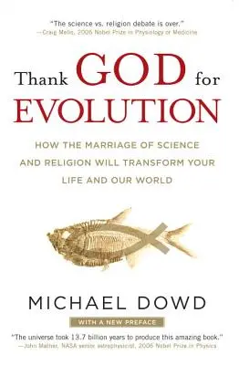 Dzięki Bogu za ewolucję: Jak małżeństwo nauki i religii zmieni twoje życie i nasz świat - Thank God for Evolution: How the Marriage of Science and Religion Will Transform Your Life and Our World
