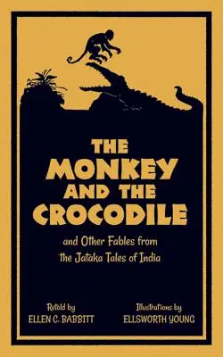 Małpa i krokodyl: I inne baśnie z indyjskich opowieści Dżataka - The Monkey and the Crocodile: And Other Fables from the Jataka Tales of India