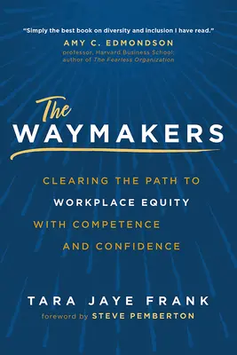 The Waymakers: Kompetencja i pewność siebie na drodze do równości w miejscu pracy - The Waymakers: Clearing the Path to Workplace Equity with Competence and Confidence