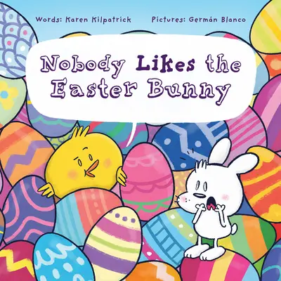 Nikt nie lubi zajączka wielkanocnego: Zabawna książka wielkanocna dla dzieci! - Nobody Likes the Easter Bunny: The Funny Easter Book for Kids!