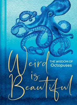 Dziwne jest piękne: Mądrość ośmiornic - Weird Is Beautiful: The Wisdom of Octopuses