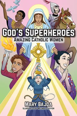 Boże superbohaterki: Niesamowite katolickie kobiety - God's Superheroes: Amazing Catholic Women