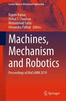 Maszyny, mechanizmy i robotyka: Proceedings of Inacomm 2019 - Machines, Mechanism and Robotics: Proceedings of Inacomm 2019