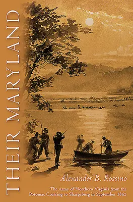 Ich Maryland: Armia Północnej Wirginii od przeprawy przez Potomac do Sharpsburga we wrześniu 1862 r. - Their Maryland: The Army of Northern Virginia from the Potomac Crossing to Sharpsburg in September 1862