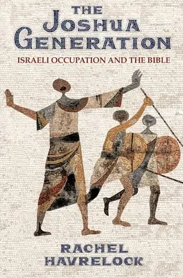 Pokolenie Jozuego: Izraelska okupacja i Biblia - The Joshua Generation: Israeli Occupation and the Bible