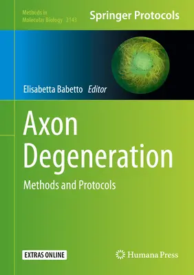 Degeneracja aksonów: Metody i protokoły - Axon Degeneration: Methods and Protocols