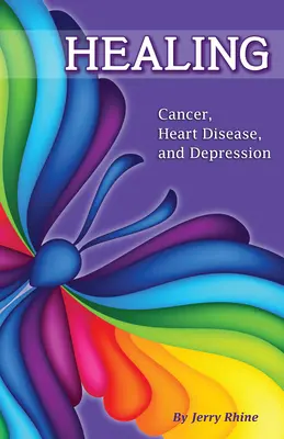 Uzdrawianie: Rak, choroby serca i depresja - Healing: Cancer, Heart Disease, and Depression