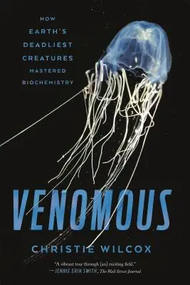 Jadowity: Jak najbardziej śmiercionośne stworzenia na Ziemi opanowały biochemię - Venomous: How Earth's Deadliest Creatures Mastered Biochemistry