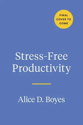 Bezstresowa produktywność: Spersonalizowany zestaw narzędzi, aby stać się najbardziej wydajnym i kreatywnym sobą - Stress-Free Productivity: A Personalized Toolkit to Become Your Most Efficient and Creative Self